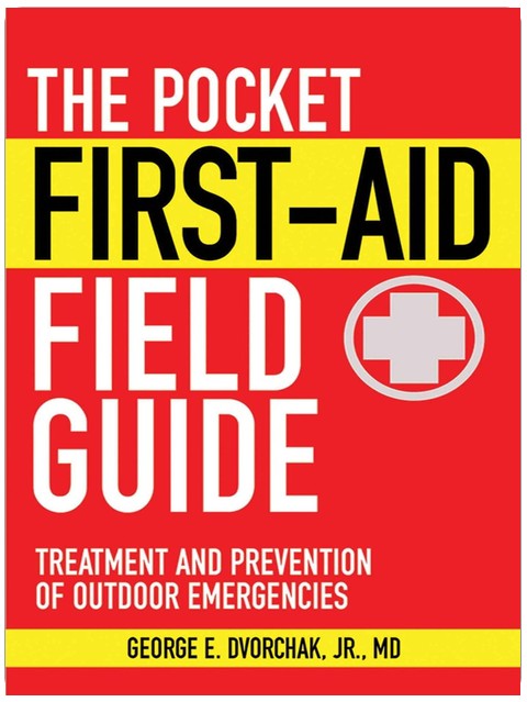 The Pocket First-Aid Field Guide: Treatment and Prevention of Outdoor Emergencies (Skyhorse Pocket Guides)
