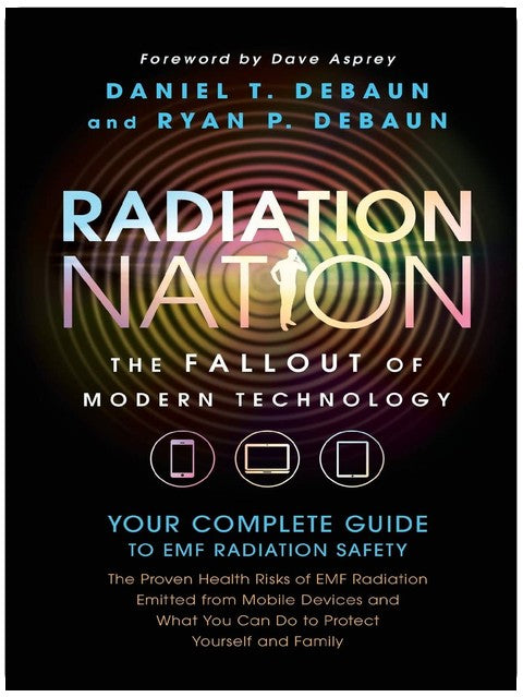 Radiation Nation: Fallout of Modern Technology - Your Complete Guide to EMF Protection & Safety: The Proven Health Risks of Electromagnetic Radiation (EMF) & What to Do Protect Yourself & Family