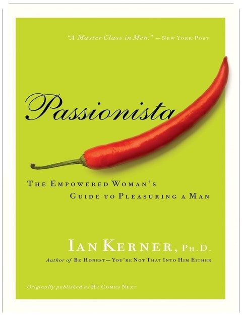 Passionista: The Empowered Woman's Guide to Pleasuring a Man (Kerner, 2)