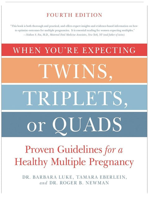 When You're Expecting Twins, Triplets, or Quads 4th Edition: Proven Guidelines for a Healthy Multiple Pregnancy