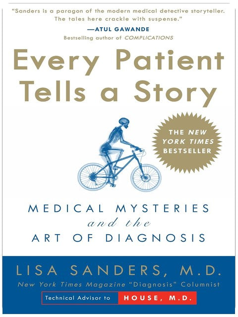 Every Patient Tells a Story: Medical Mysteries and the Art of Diagnosis