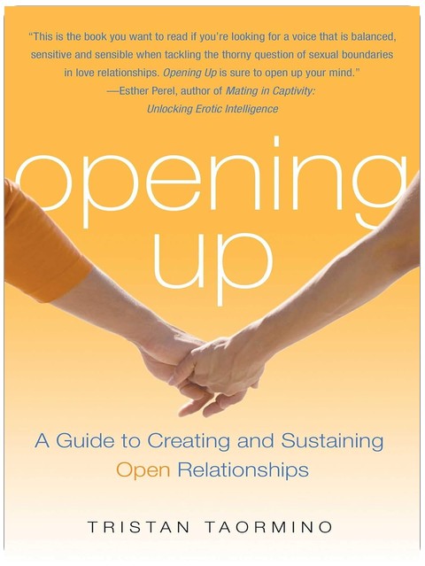 Opening Up: A Guide To Creating and Sustaining Open Relationships
