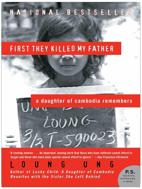 First They Killed My Father: A Harrowing Story of Survival, Family, and Courage Under the Khmer Rouge