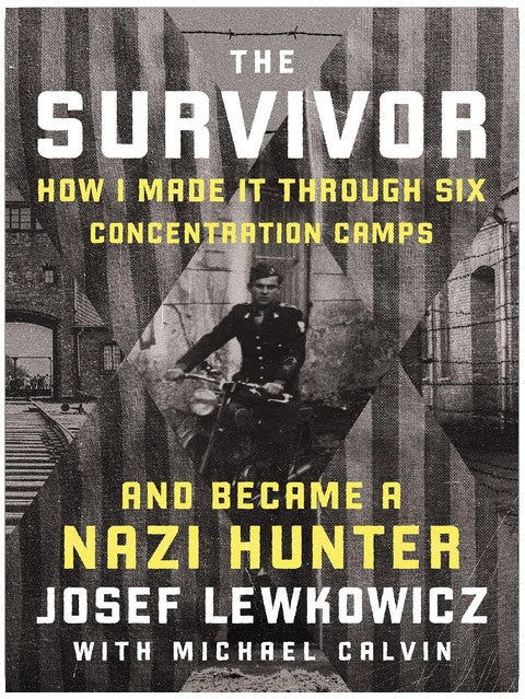 The Survivor: How I Made it Through Six Concentration Camps and Became a Nazi Hunter