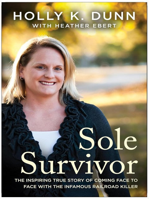 Sole Survivor: The Inspiring True Story of Coming Face to Face with the Infamous Railroad Killer
