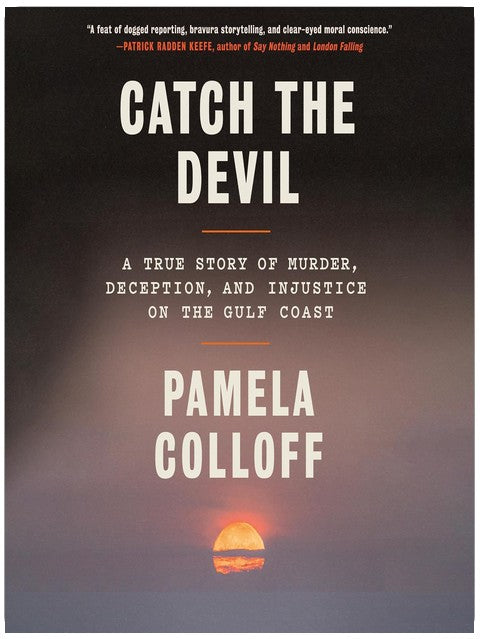 Catch the Devil: A True Story of Murder, Deception, and Injustice on the Gulf Coast