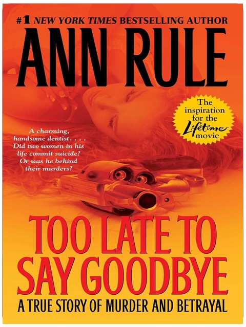 Too Late to Say Goodbye: A True Story of Murder and Betrayal