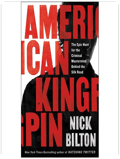 American Kingpin: The Epic Hunt for the Criminal Mastermind Behind the Silk Road