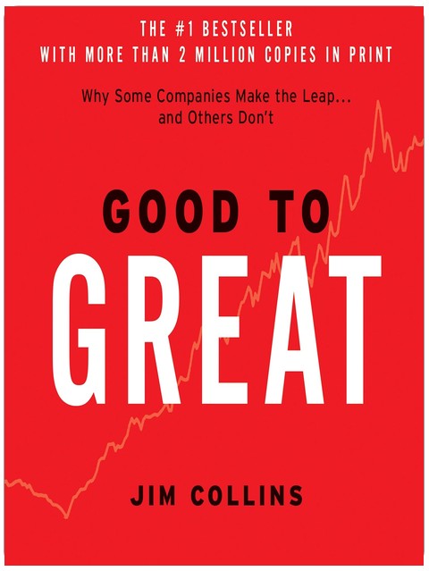 Good to Great: Why Some Companies Make the Leap...And Others Don't