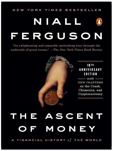 The Ascent of Money: A Financial History of the World: 10th Anniversary Edition