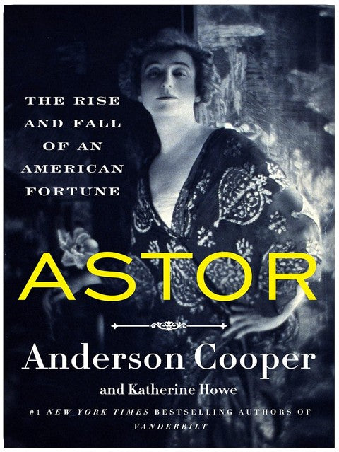 Astor: The Rise and Fall of an American Fortune