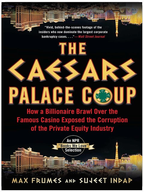 The Caesars Palace Coup: How A Billionaire Brawl Over the Famous Casino Exposed the Power and Greed of Wall Street