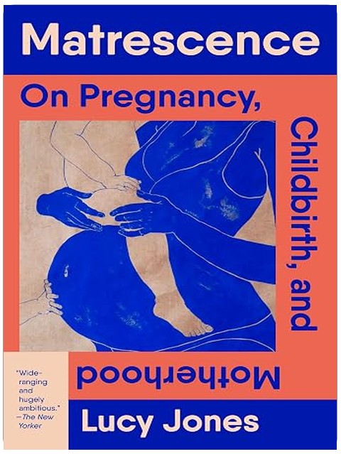 Matrescence: On Pregnancy, Childbirth, and Motherhood