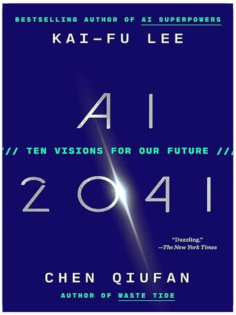 AI 2041: Ten Visions for Our Future