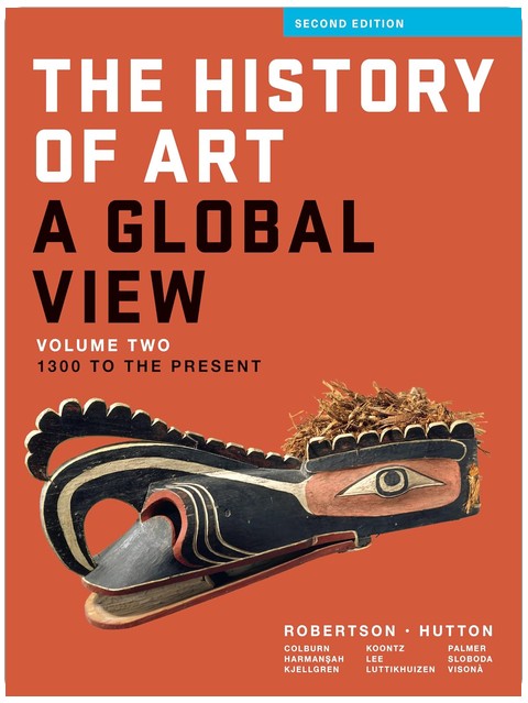 The History of Art: A Global View: 1300 to the Present (Volume 2)