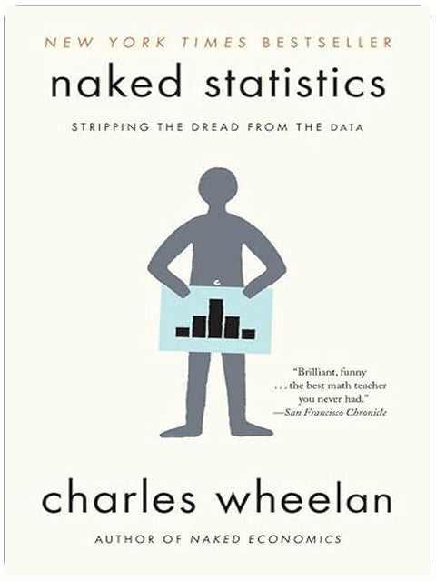 Naked Statistics: Stripping the Dread from the Data