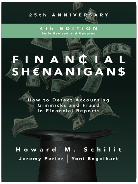 Financial Shenanigans, Fourth Edition: How to Detect Accounting Gimmicks and Fraud in Financial Reports