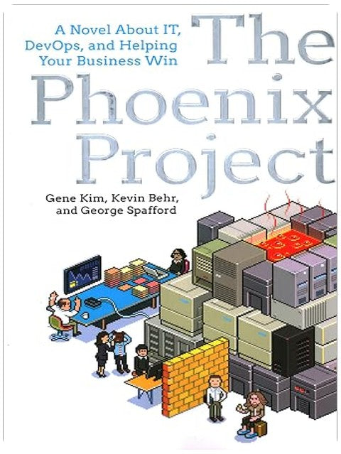 The Phoenix Project: A Novel About IT, DevOps, and Helping Your Business Win