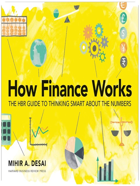 How Finance Works: The HBR Guide to Thinking Smart About the Numbers