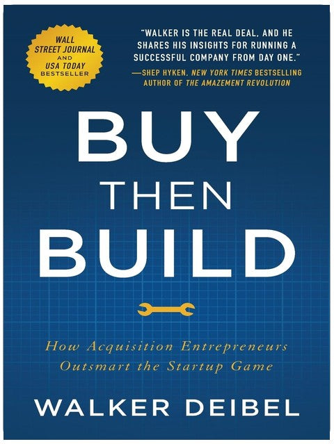 Buy Then Build: How Acquisition Entrepreneurs Outsmart the Startup Game