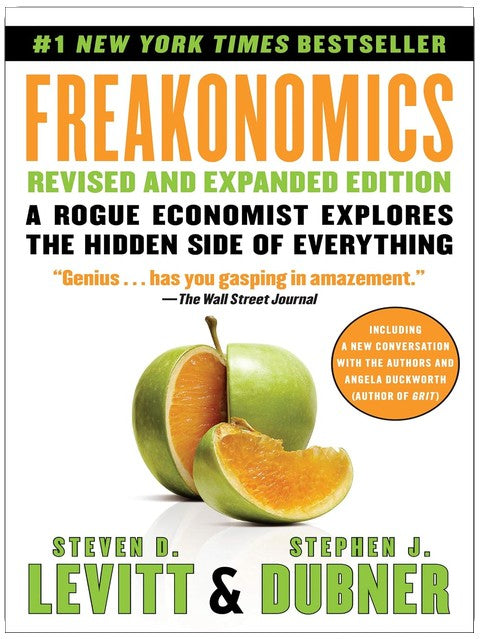 Freakonomics Revised and Expanded Edition: A Rogue Economist Explores the Hidden Side of Everything―A Groundbreaking Exploration of Hidden Incentives, Behavioral Economics, and Unconventional Wisdom