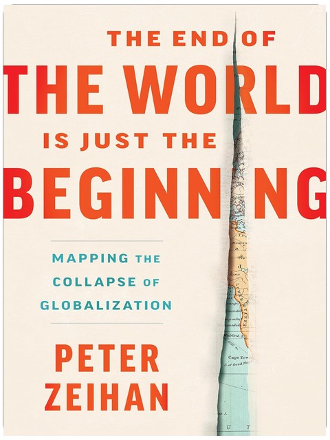 The End of the World Is Just the Beginning: Mapping the Collapse of Globalization ― A NYT Bestselling Economic Forecast on Supply Chain Disruption