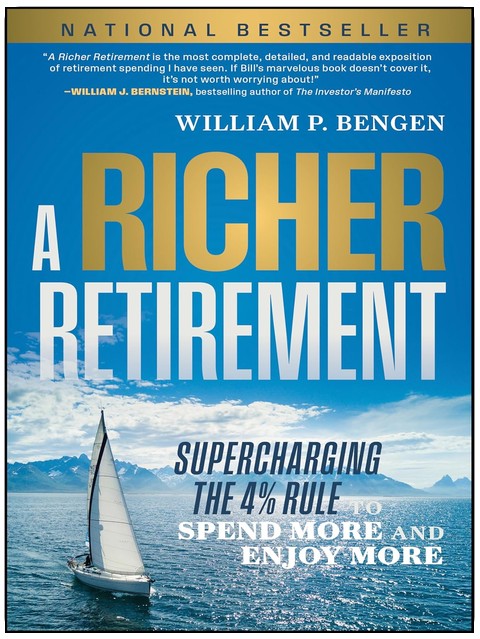 A Richer Retirement: Supercharging the 4% Rule to Spend More and Enjoy More