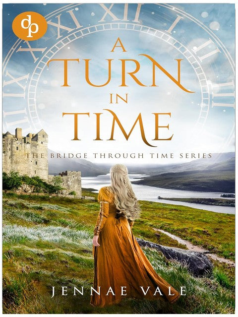 A Turn In Time: A time-travel romance in the Highlands (The Bridge Through Time Series Book 5)