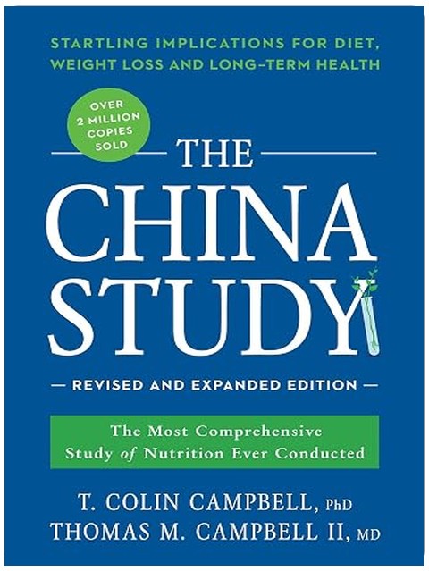 The China Study: Revised and Expanded Edition: The Most Comprehensive Study of Nutrition Ever Conducted and the Startling Implications for Diet, Weight Loss, and Long-Term Health