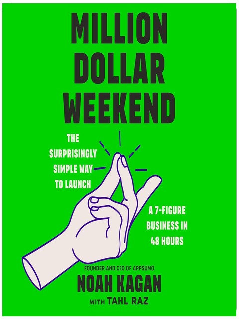 Million Dollar Weekend: The Surprisingly Simple Way to Launch a 7-Figure Business in 48 Hours