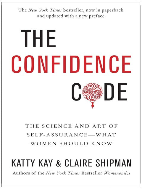 The Confidence Code: A Scientific Guide to finding Trust in Your Decision Making
