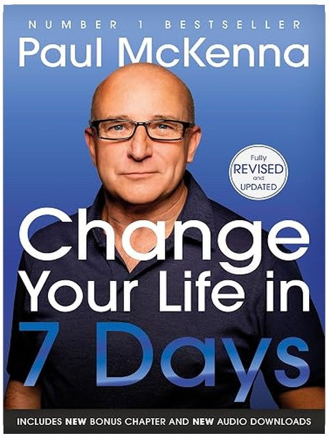 Change Your Life In Seven Days: The #1 bestselling self help guide to success and happiness - now fully revised and updated with a new chapter
