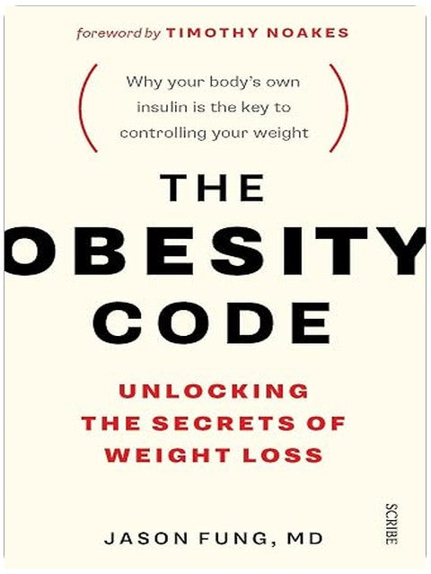 The Obesity Code: the bestselling guide to unlocking the secrets of weight loss
