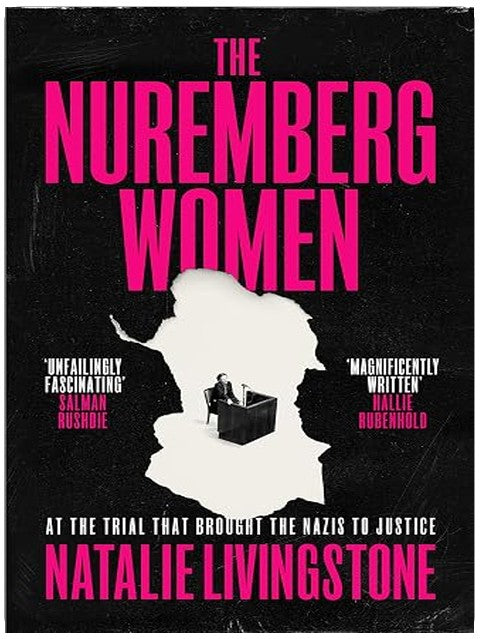 The Nuremberg Women: THE INSTANT SUNDAY TIMES BESTSELLER - 'Transforms what we think we know' Peter Frankopan