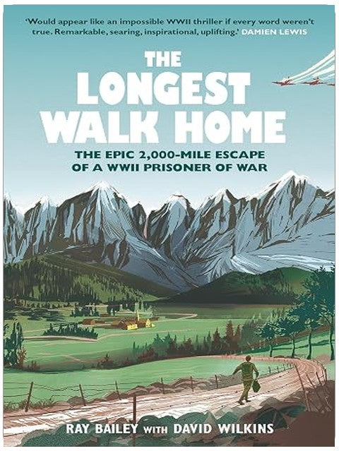 The Longest Walk Home: The Epic 2,000-Mile Escape of a WWII Prisoner of War