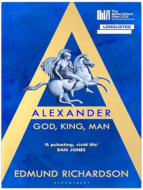 Alexander: God, King, Man: LONGLISTED FOR THE BAILLIE GIFFORD PRIZE
