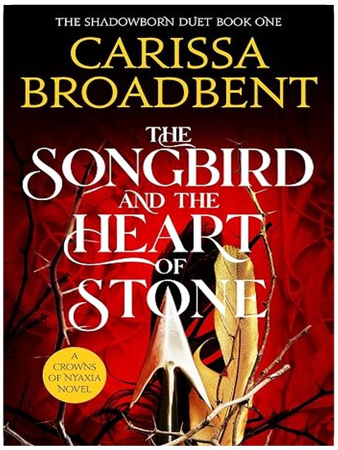 The Songbird and the Heart of Stone: The Sunday Times bestselling romantasy and third book in the Crowns of Nyaxia series