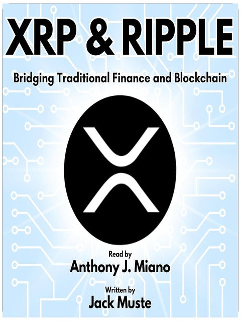 XRP & Ripple: Bridging Traditional Finance and Blockchain (Blocks and Chains: The Beginners Guide to Crypto, Altcoins and Cryptocurrency)