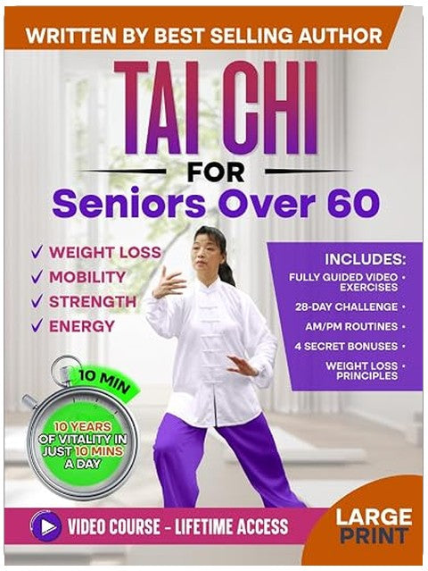 Tai Chi for Seniors over 60: Complete Guide to Feel & Look 10 Years Younger in Just 10 Minutes a Day - Tai Chi Exercises for Elderly - Exercise Book for Seniors & Weight Loss