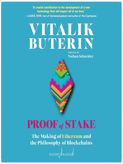 Proof of Stake: The Making of Ethereum and the Philosophy of Blockchains