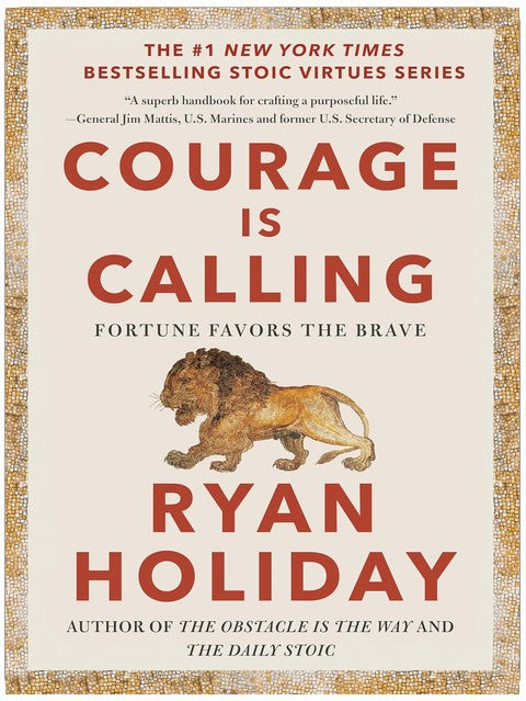 Courage Is Calling: Fortune Favors the Brave (The Stoic Virtues Series)