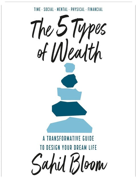 The 5 Types of Wealth: A Transformative Guide to Design Your Dream Life