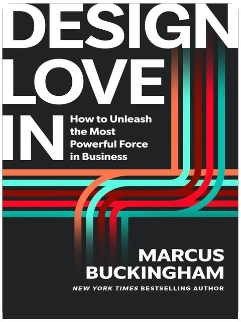 Design Love In: How to Unleash the Most Powerful Force in Business