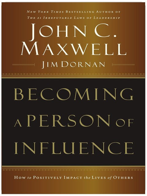 Becoming a Person of Influence: How to Positively Impact the Lives of Others