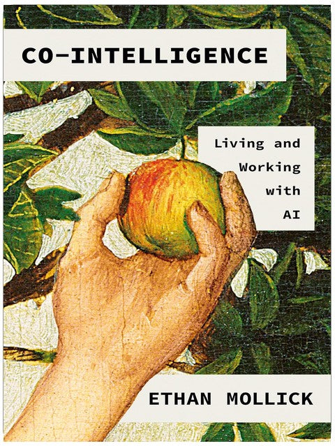 Co-Intelligence: Living and Working with AI