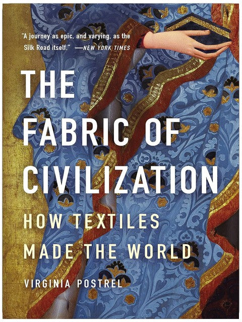 The Fabric of Civilization: How Textiles Made the World