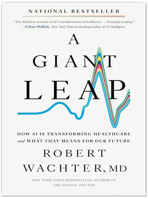 A Giant Leap: How AI Is Transforming Healthcare and What That Means for Our Future