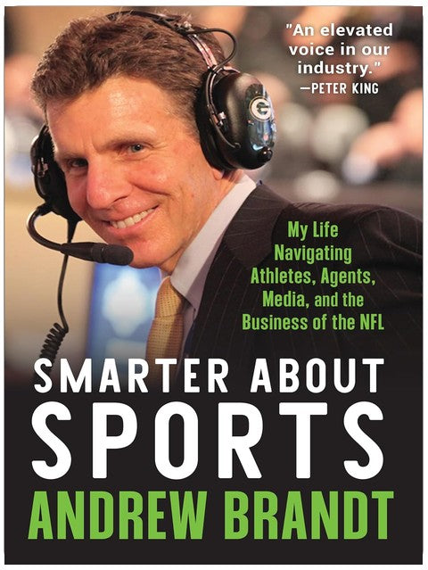 Smarter About Sports: My Life Navigating Athletes, Agents, Media, and the Business of the NFL