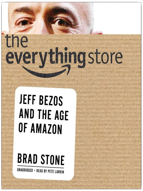 The Everything Store: Jeff Bezos and the Age of Amazon
